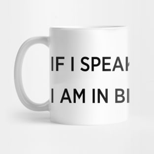 If i speak i am in big trouble Mug